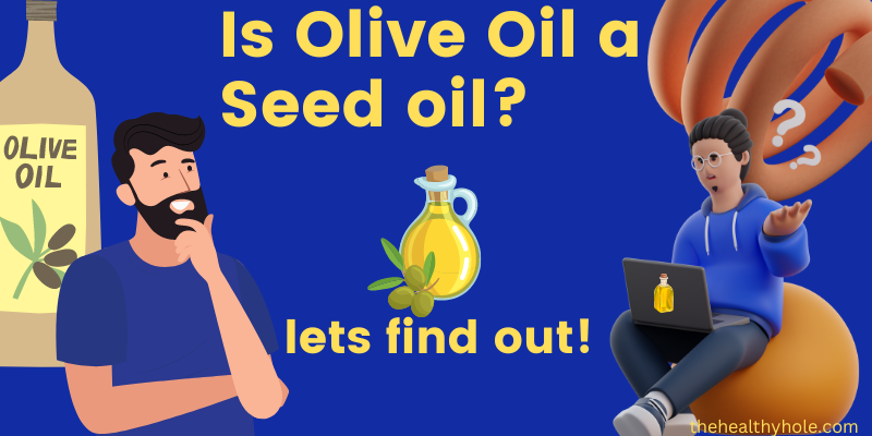is olive oil a seed oil?